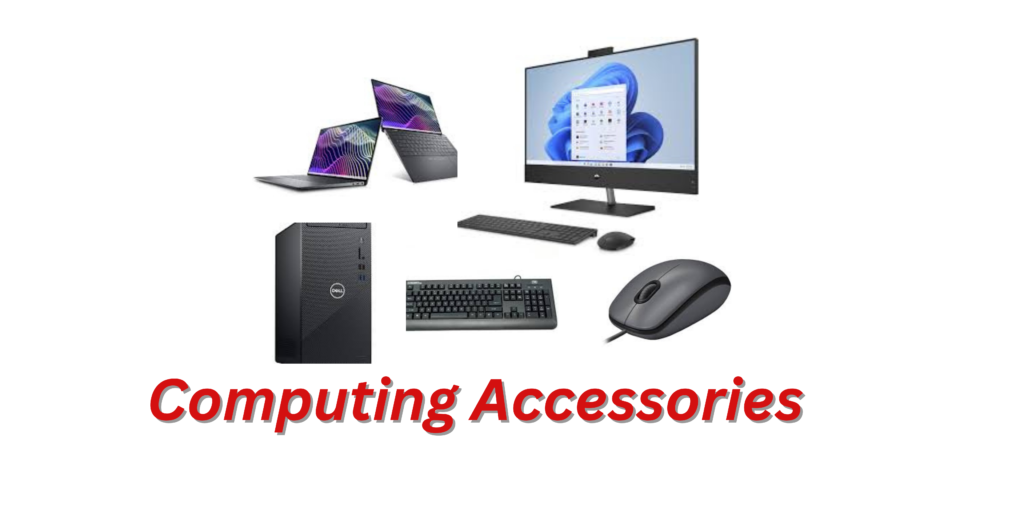 Computing Accessories. Laptops, Desktops, Mouse, Keyboard, Monitors